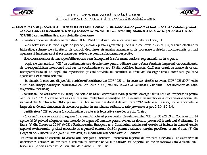 AUTORITATEA FEROVIARĂ ROM NĂ – AFER AUTORITATEA DE SIGURANŢĂ FEROVIARĂ ROM NĂ – ASFR