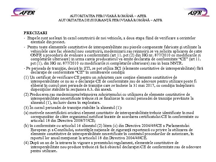 AUTORITATEA FEROVIARĂ ROM NĂ – AFER AUTORITATEA DE SIGURANŢĂ FEROVIARĂ ROM NĂ – ASFR