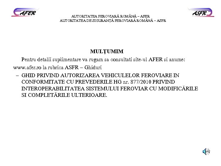 AUTORITATEA FEROVIARĂ ROM NĂ – AFER AUTORITATEA DE SIGURANŢĂ FEROVIARĂ ROM NĂ – ASFR