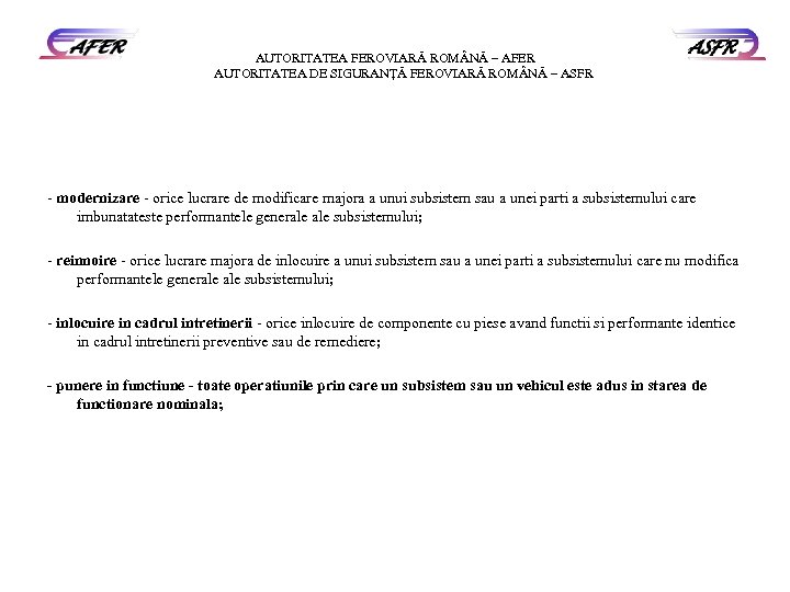 AUTORITATEA FEROVIARĂ ROM NĂ – AFER AUTORITATEA DE SIGURANŢĂ FEROVIARĂ ROM NĂ – ASFR