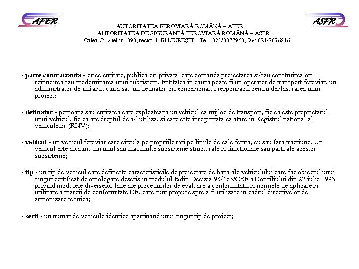 AUTORITATEA FEROVIARĂ ROM NĂ – AFER AUTORITATEA DE SIGURANŢĂ FEROVIARĂ ROM NĂ – ASFR