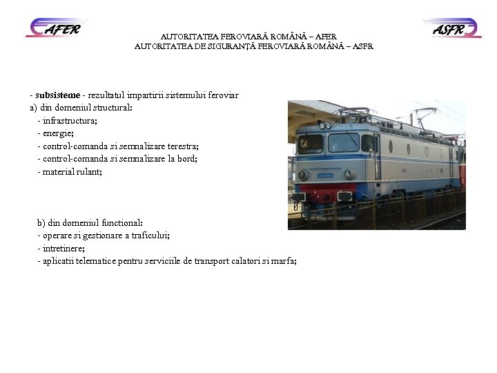 AUTORITATEA FEROVIARĂ ROM NĂ – AFER AUTORITATEA DE SIGURANŢĂ FEROVIARĂ ROM NĂ – ASFR