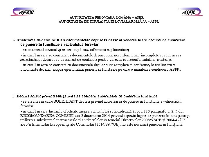 AUTORITATEA FEROVIARĂ ROM NĂ – AFER AUTORITATEA DE SIGURANŢĂ FEROVIARĂ ROM NĂ – ASFR