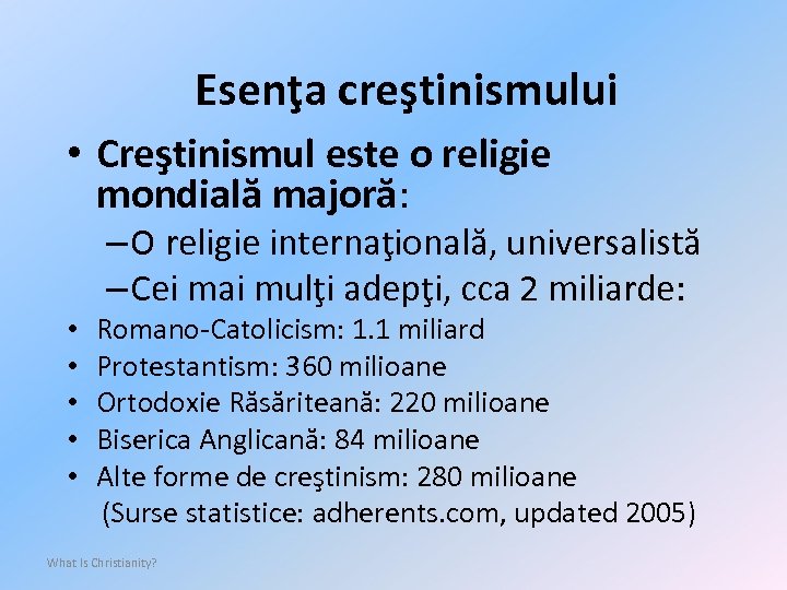 Esenţa creştinismului • Creştinismul este o religie mondială majoră: – O religie internaţională, universalistă