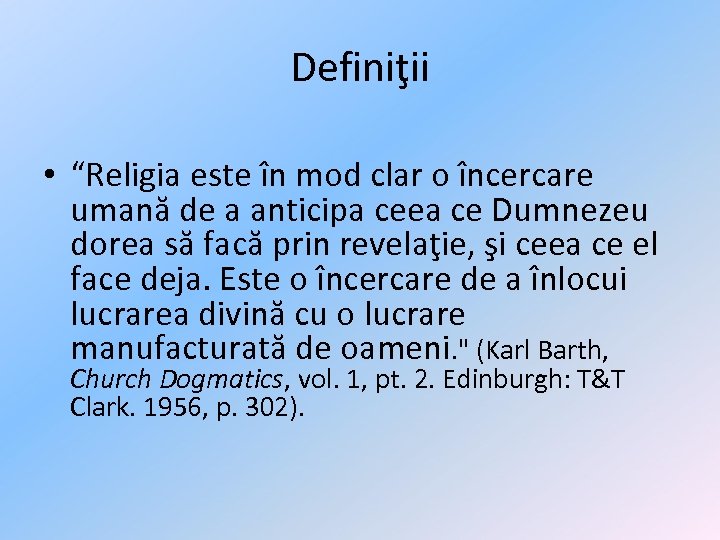 Definiţii • “Religia este în mod clar o încercare umană de a anticipa ceea