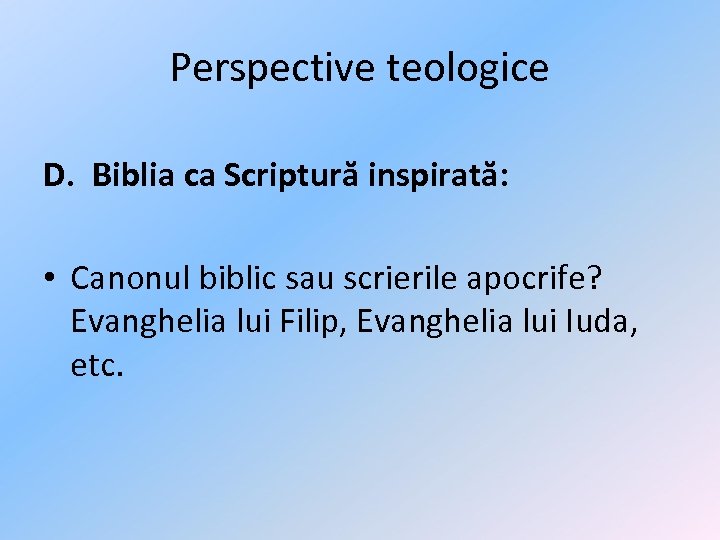 Perspective teologice D. Biblia ca Scriptură inspirată: • Canonul biblic sau scrierile apocrife? Evanghelia