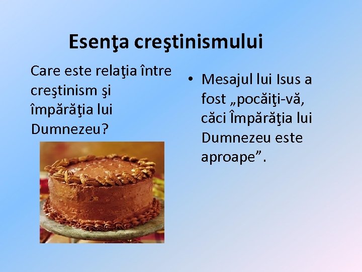 Esenţa creştinismului Care este relaţia între • Mesajul lui Isus a creştinism şi fost