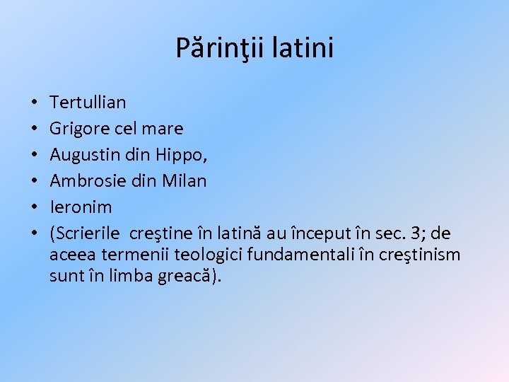 Părinţii latini • • • Tertullian Grigore cel mare Augustin din Hippo, Ambrosie din