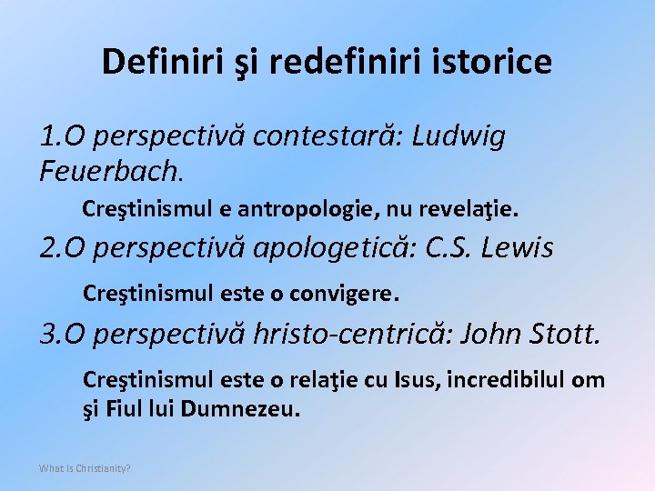 Definiri şi redefiniri istorice 1. O perspectivă contestară: Ludwig Feuerbach. Creştinismul e antropologie, nu