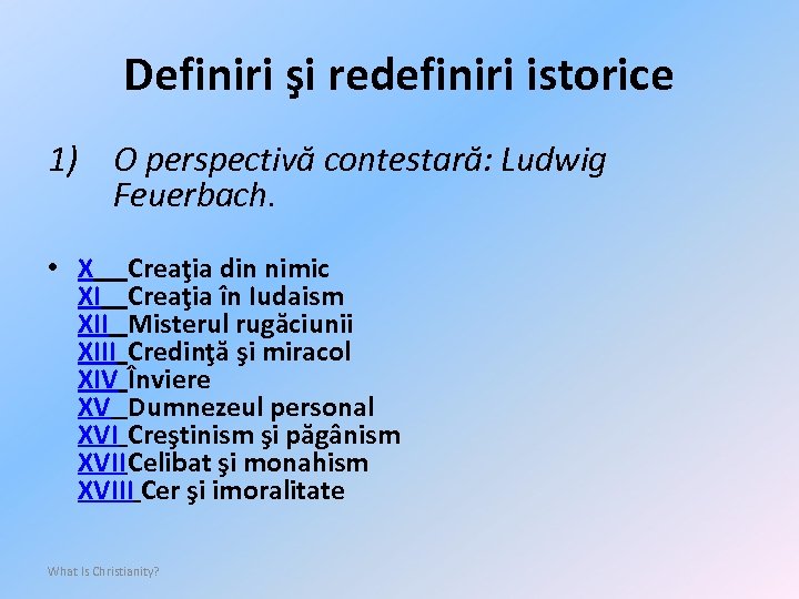 Definiri şi redefiniri istorice 1) O perspectivă contestară: Ludwig Feuerbach. • X Creaţia din