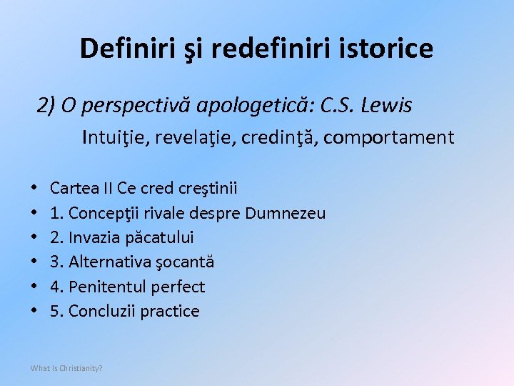 Definiri şi redefiniri istorice 2) O perspectivă apologetică: C. S. Lewis Intuiţie, revelaţie, credinţă,