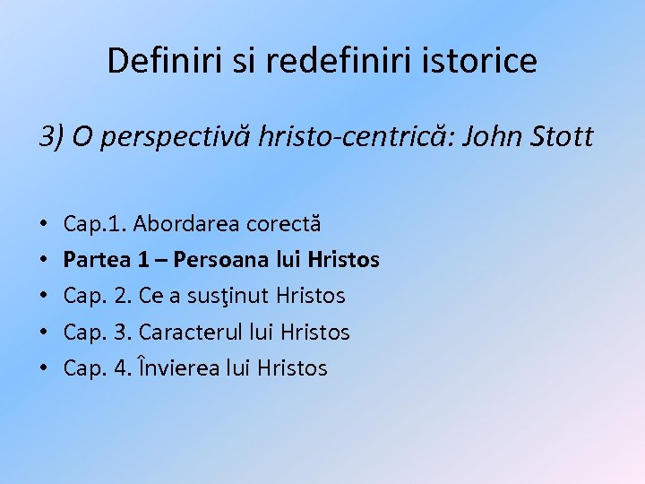Definiri si redefiniri istorice 3) O perspectivă hristo-centrică: John Stott • • • Cap.