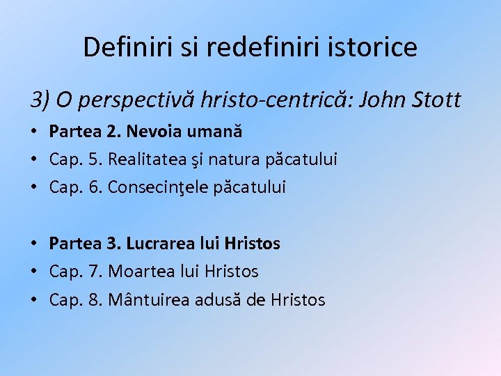 Definiri si redefiniri istorice 3) O perspectivă hristo-centrică: John Stott • Partea 2. Nevoia