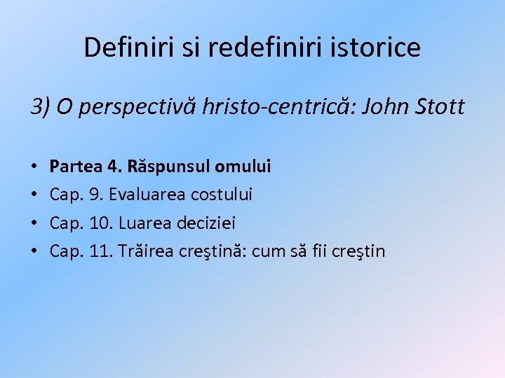 Definiri si redefiniri istorice 3) O perspectivă hristo-centrică: John Stott • • Partea 4.