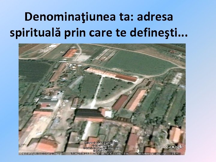 Denominaţiunea ta: adresa spirituală prin care te defineşti. . . 