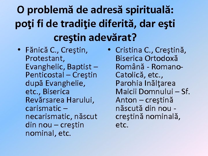 O problemă de adresă spirituală: poţi fi de tradiţie diferită, dar eşti creştin adevărat?