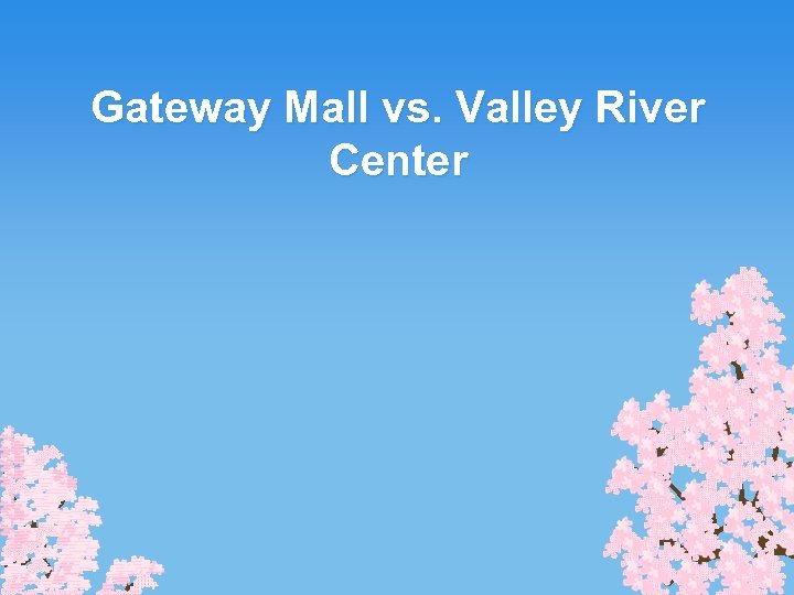 Gateway Mall vs. Valley River Center 