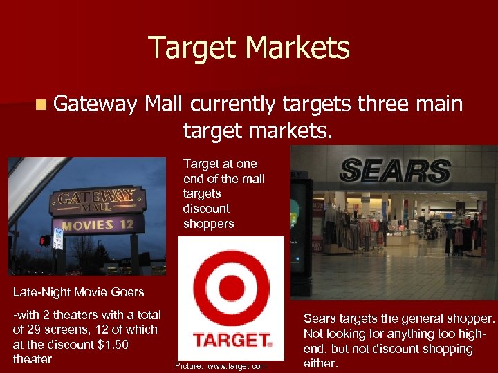 Target Markets n Gateway Mall currently targets three main target markets. Target at one