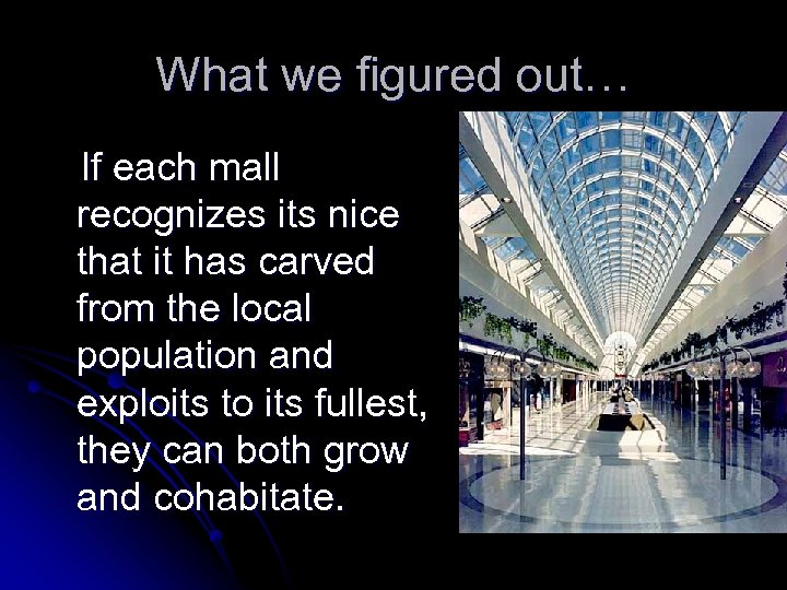 What we figured out… If each mall recognizes its nice that it has carved