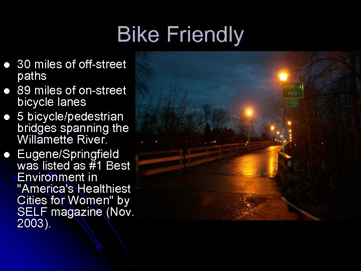 Bike Friendly l l 30 miles of off-street paths 89 miles of on-street bicycle