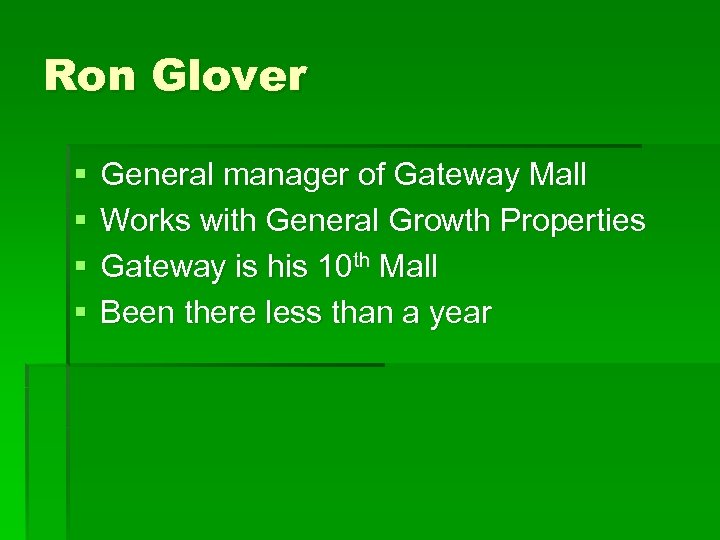 Ron Glover § § General manager of Gateway Mall Works with General Growth Properties