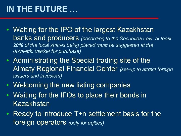 IN THE FUTURE … • Waiting for the IPO of the largest Kazakhstan banks