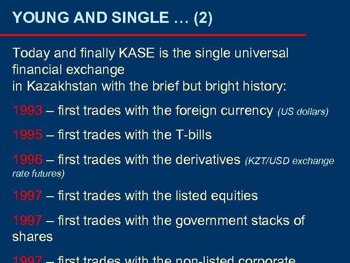 YOUNG AND SINGLE … (2) Today and finally KASE is the single universal financial