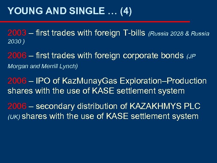 YOUNG AND SINGLE … (4) 2003 – first trades with foreign T-bills (Russia 2028