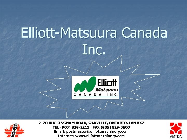 Elliott-Matsuura Canada Inc. 2120 BUCKINGHAM ROAD, OAKVILLE, ONTARIO, L 6 H 5 X 2