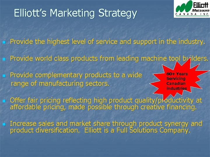 Elliott’s Marketing Strategy n Provide the highest level of service and support in the