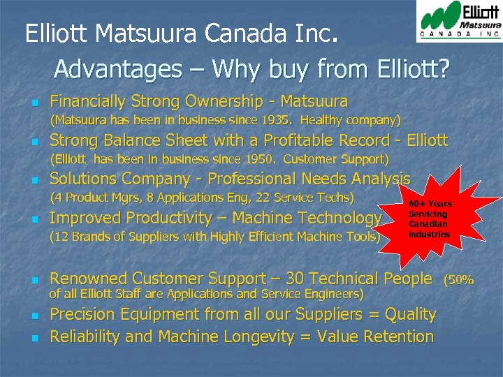 Elliott Matsuura Canada Inc. Advantages – Why buy from Elliott? n Financially Strong Ownership