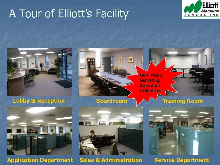 A Tour of Elliott’s Facility 60+ Years Servicing Canadian industries Lobby & Reception Boardroom