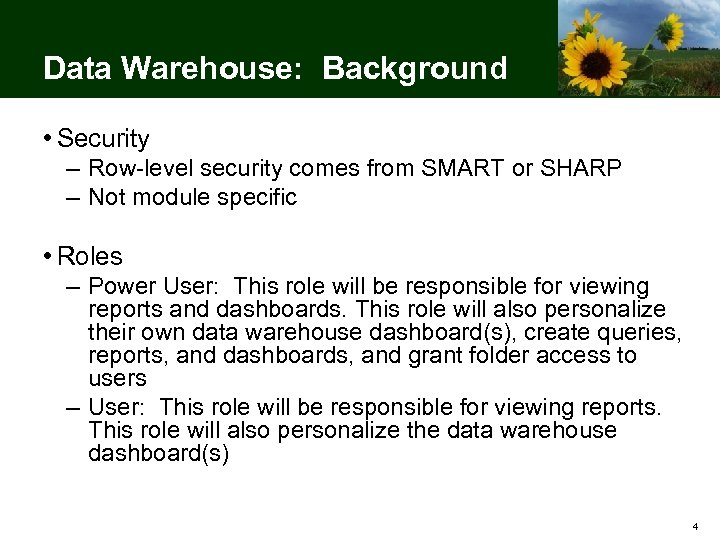 Data Warehouse: Background • Security – Row-level security comes from SMART or SHARP –