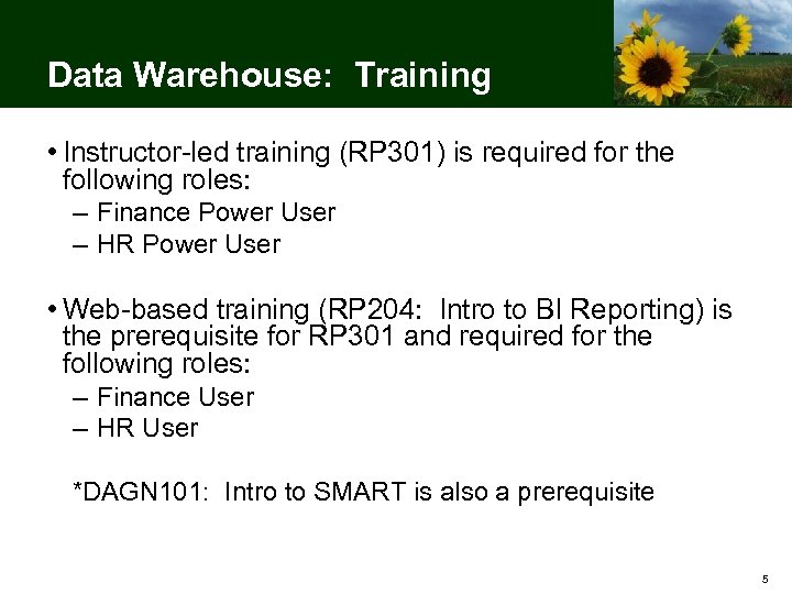 Data Warehouse: Training • Instructor-led training (RP 301) is required for the following roles: