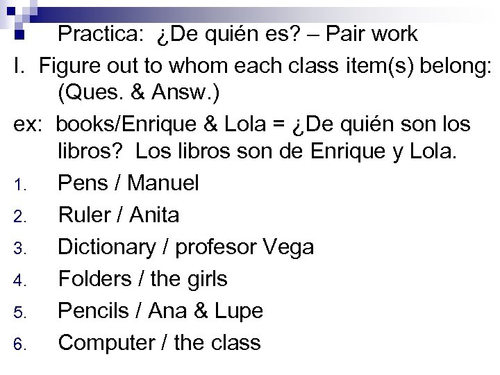 Practica: ¿De quién es? – Pair work I. Figure out to whom each class