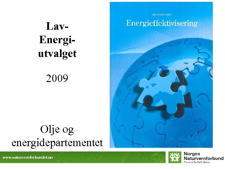 Lav. Energiutvalget 2009 Olje og energidepartementet www. naturvernforbundet. no 