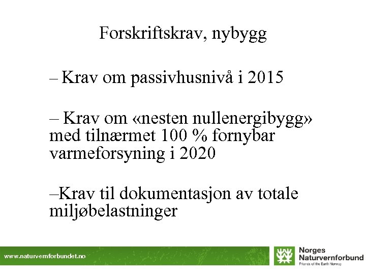Forskriftskrav, nybygg – Krav om passivhusnivå i 2015 – Krav om «nesten nullenergibygg» med