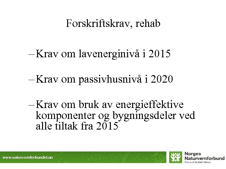 Forskriftskrav, rehab – Krav om lavenerginivå i 2015 – Krav om passivhusnivå i 2020