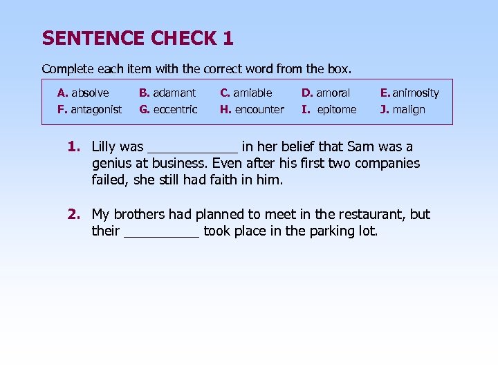 SENTENCE CHECK 1 Complete each item with the correct word from the box. A.