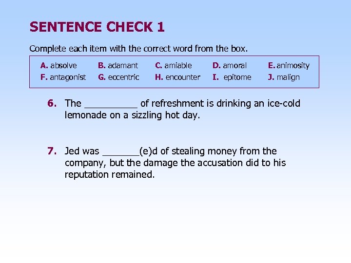 SENTENCE CHECK 1 Complete each item with the correct word from the box. A.