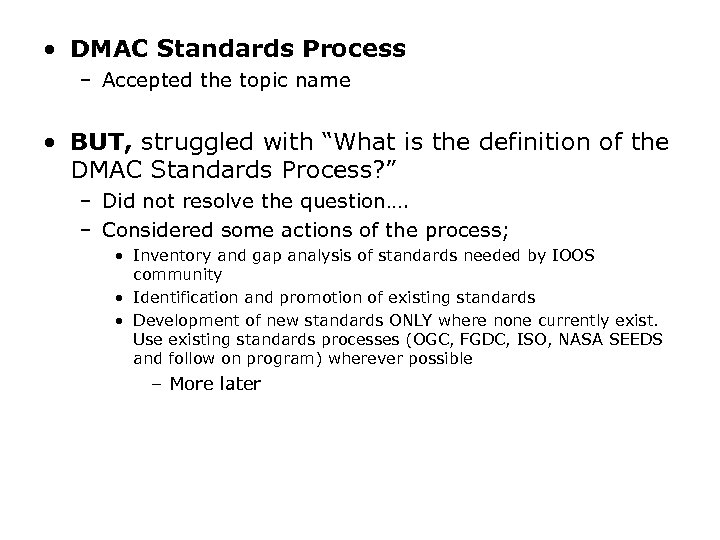  • DMAC Standards Process – Accepted the topic name • BUT, struggled with