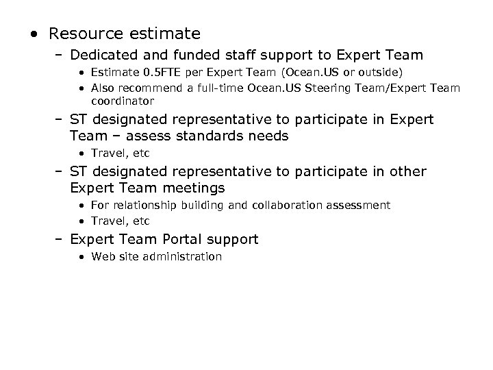  • Resource estimate – Dedicated and funded staff support to Expert Team •