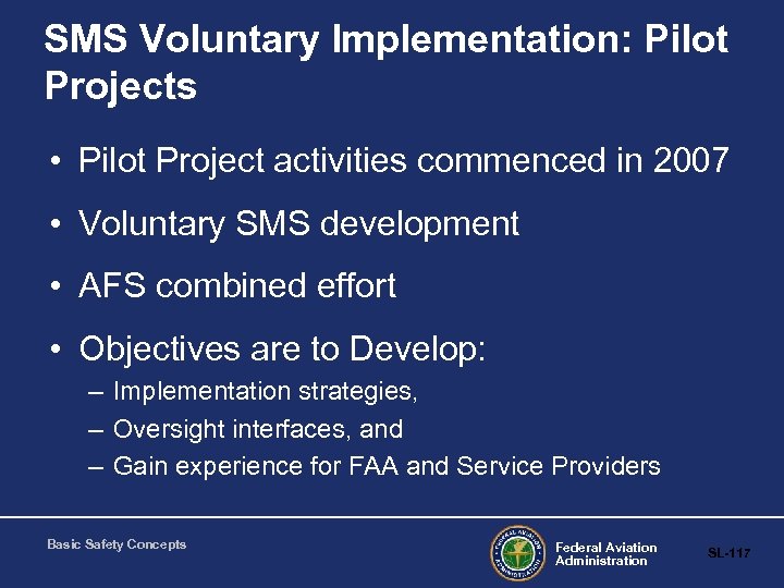 SMS Voluntary Implementation: Pilot Projects • Pilot Project activities commenced in 2007 • Voluntary