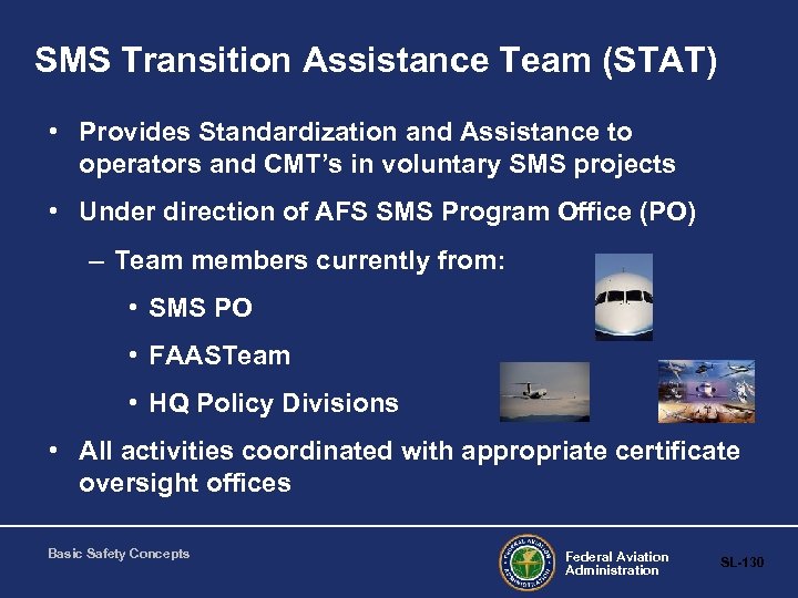 SMS Transition Assistance Team (STAT) • Provides Standardization and Assistance to operators and CMT’s