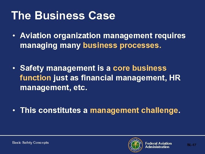 The Business Case • Aviation organization management requires managing many business processes. • Safety