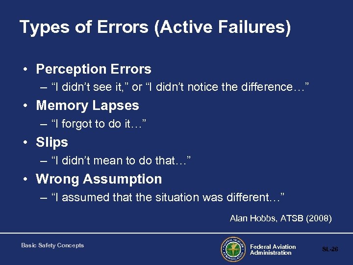 Types of Errors (Active Failures) • Perception Errors – “I didn’t see it, ”