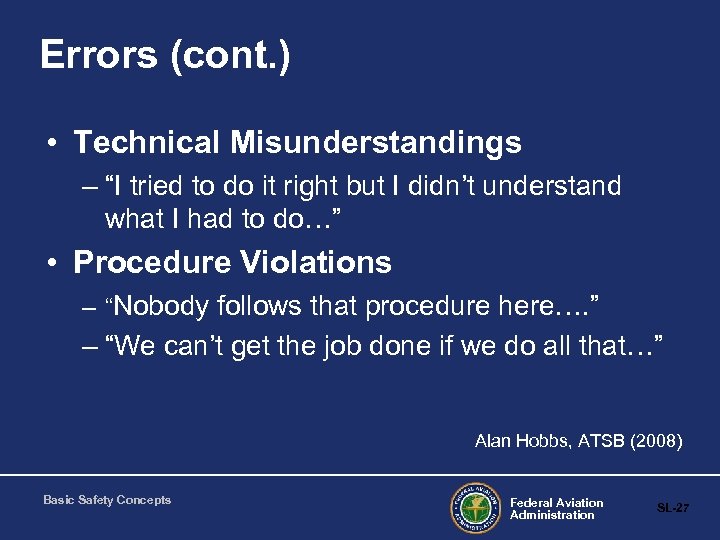 Errors (cont. ) • Technical Misunderstandings – “I tried to do it right but