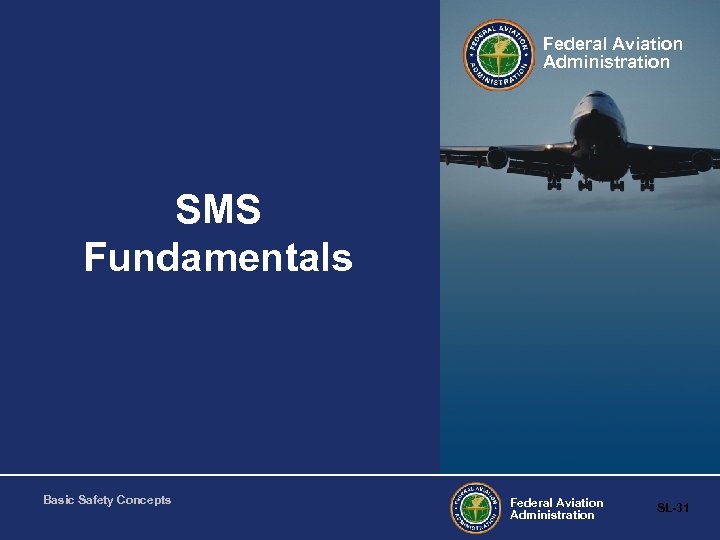 Federal Aviation Administration SMS Fundamentals Basic Safety Concepts Federal Aviation Administration SL-31 