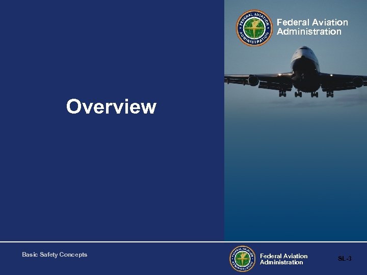Federal Aviation Administration Overview Basic Safety Concepts Federal Aviation Administration SL-3 