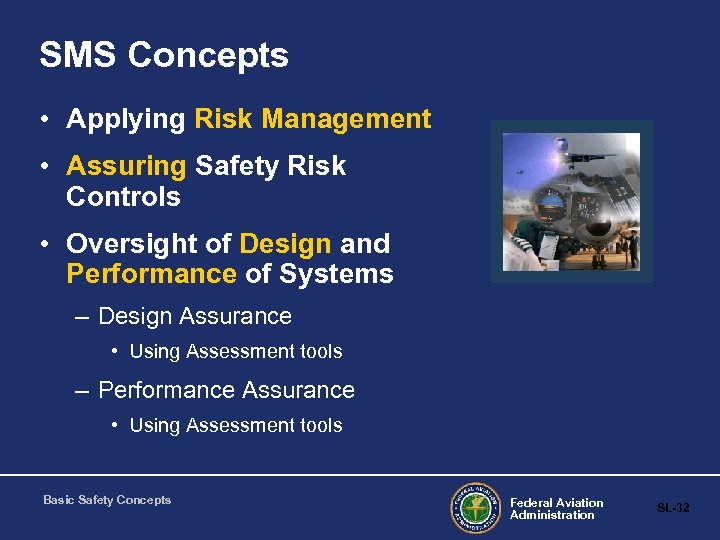 SMS Concepts • Applying Risk Management • Assuring Safety Risk Controls • Oversight of